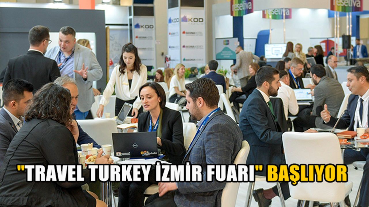 "Travel Turkey İzmir Fuarı" başlıyor