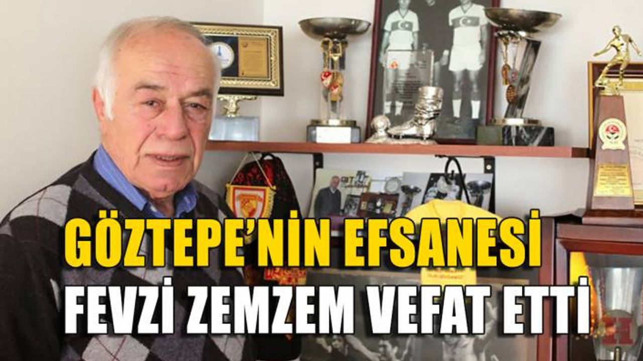 Göztepe’nin efsanesi Fevzi Zemzem vefat etti