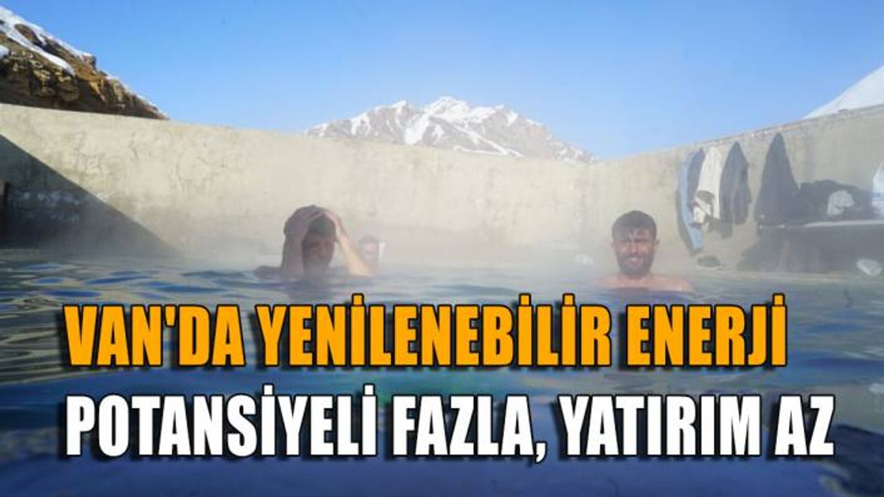 Van'da yenilenebilir enerji potansiyeli fazla, yatırım az