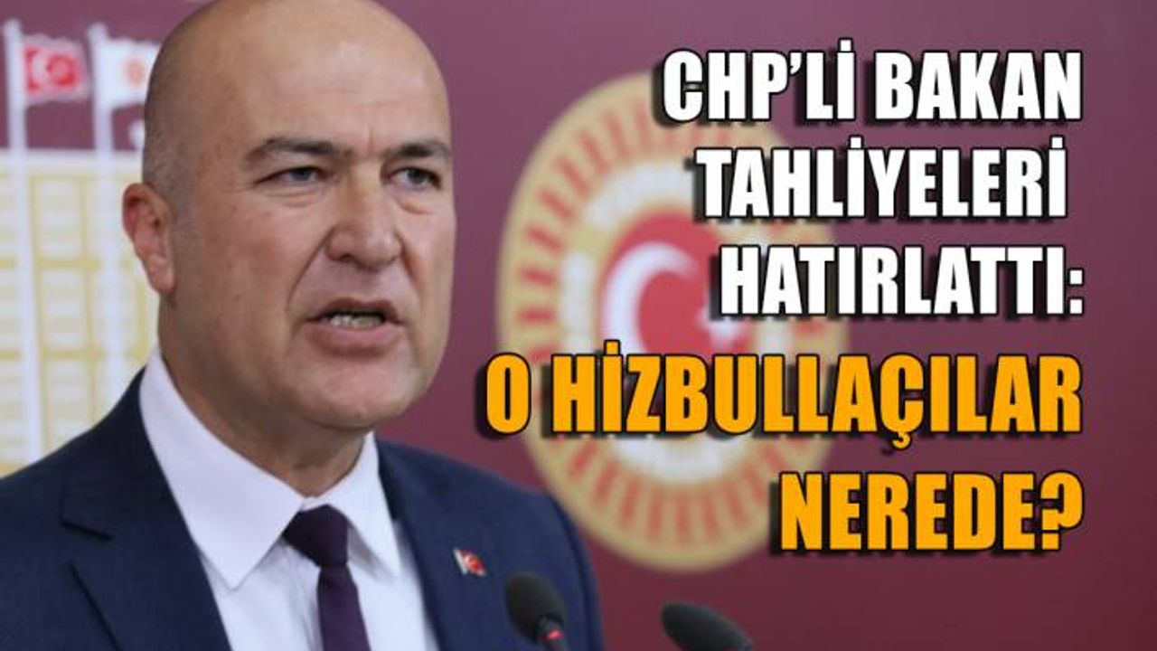 CHP'li Bakan o hizbullahçıların akıbetini sordu: Neredeler?