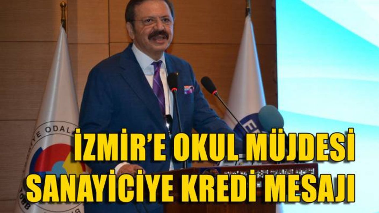 Hisarcıklıoğlu'ndan İzmir'e 'okul', sanayiciye 'kredi'  üyelere 'seçim' mesajı