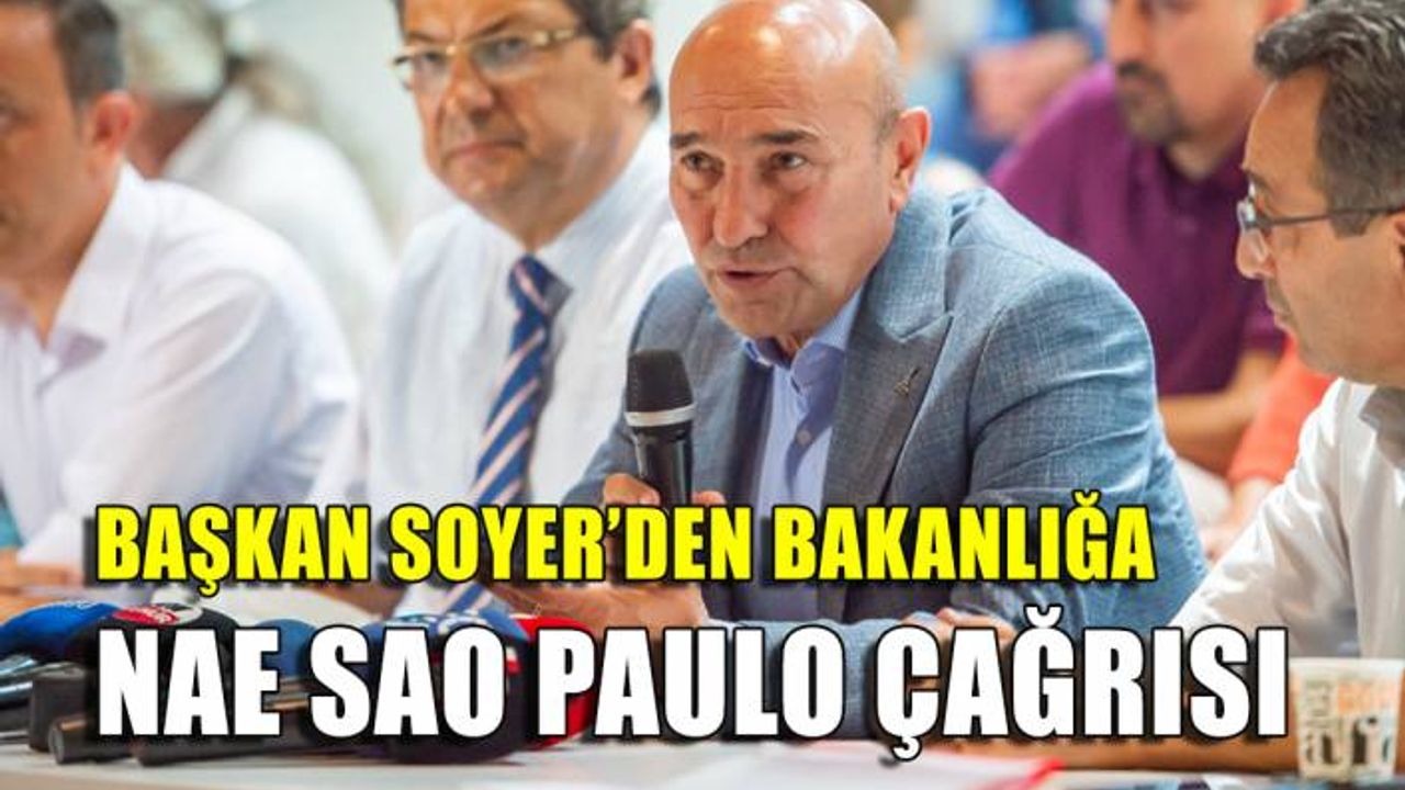 Başkan Soyer'den bakanlığa 'Nae Sao Paulo' çağrısı