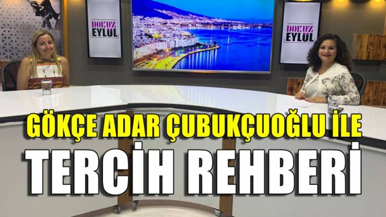 Gökçe Adar Çubukçuoğlu ile Tercih Rehberi