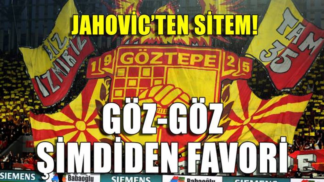 Göz-Göz şimdiden favori! Eski golcüden sitem...