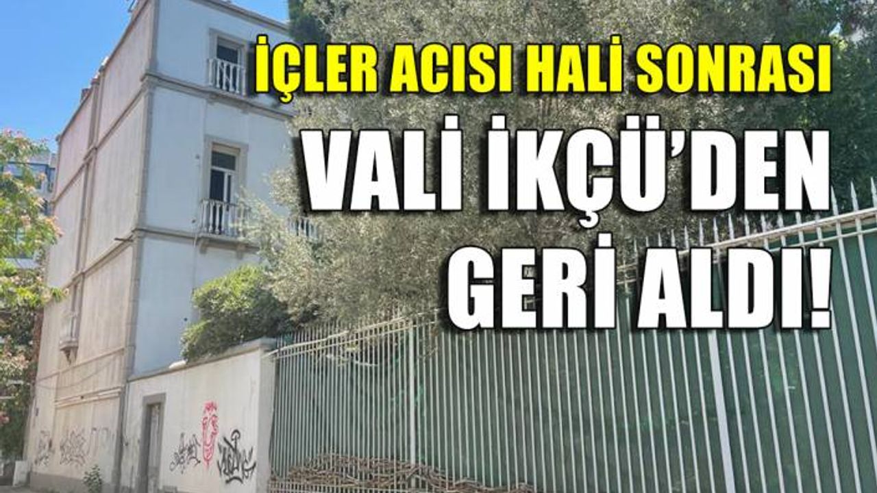 Vali Köşger, konağı İKÇÜ'den geri aldı!