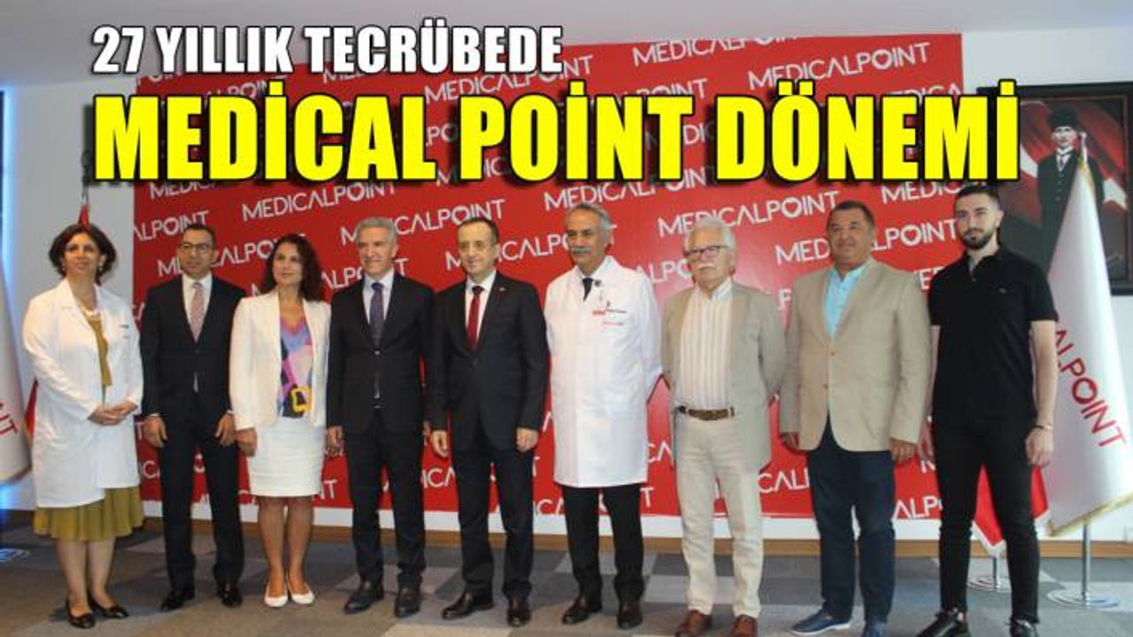 27 yıllık hizmette 'Medical Point' dönemi