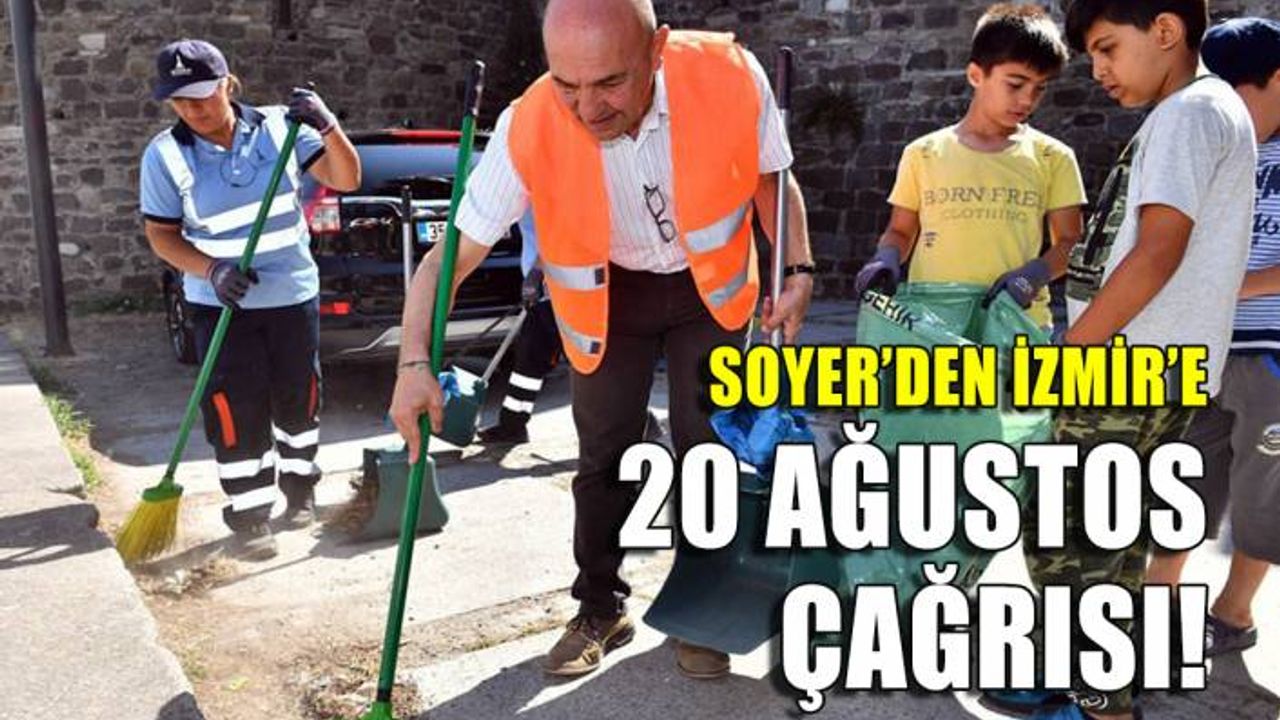 Soyer'den çağrı: Tertemiz İzmirimiz için 20 Ağustos'ta sokağa