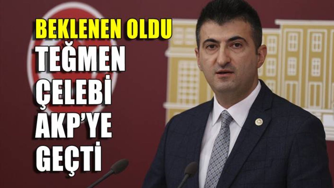 Beklenen oldu! Teğmen Çelebi AKP'ye geçti
