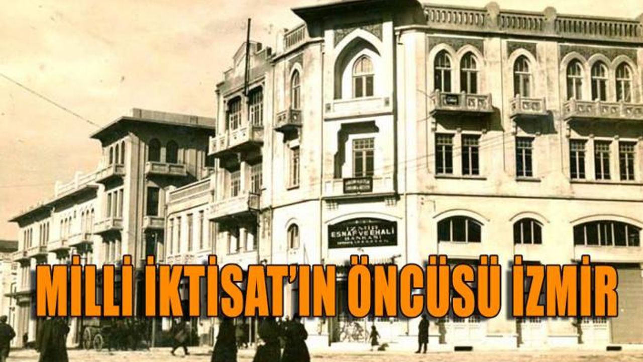 Milli İktisat’ın öncüsü İzmir