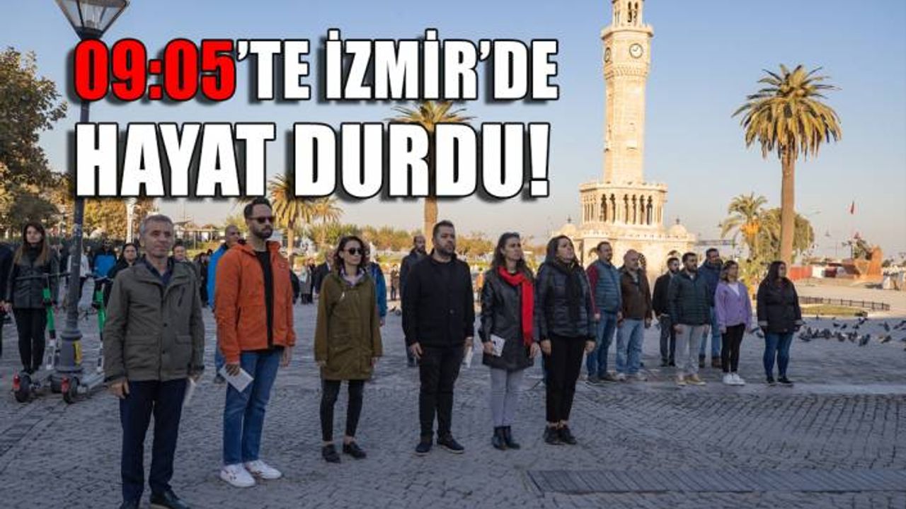 İzmir'de 09:05'te hayat durdu