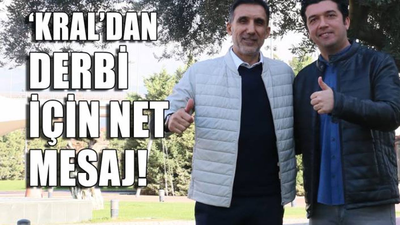 Kral'dan derbi için net mesaj