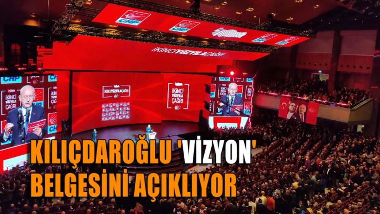 Kılıçdaroğlu 'vizyon' belgesini açıklıyor