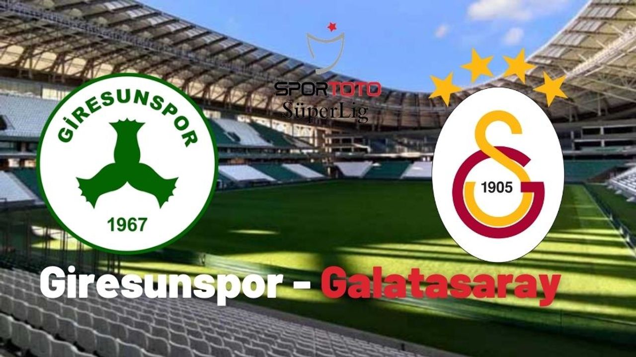 Giresunspor 0-4 Galatasaray maçı canlı anlatım Gs maçı kaç kaç?