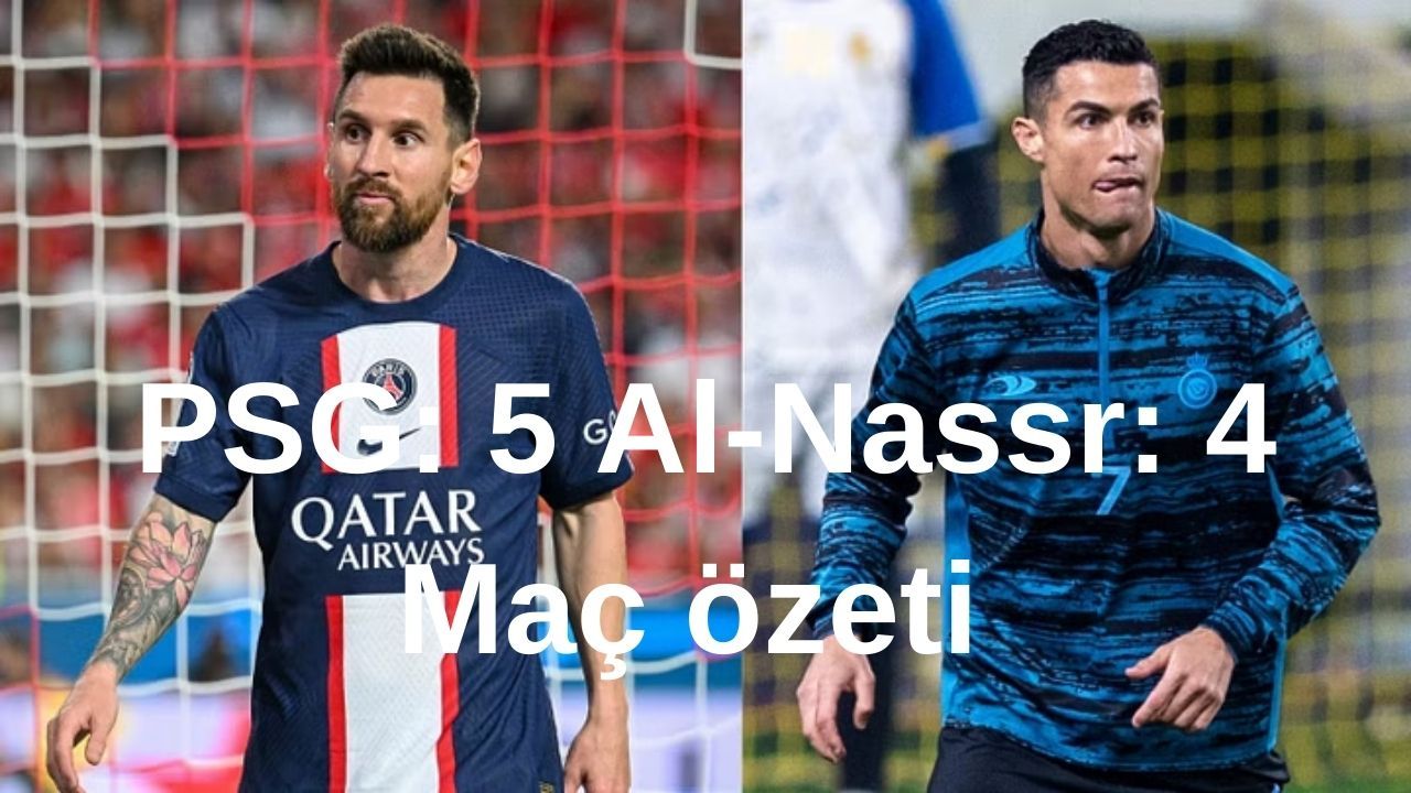 PSG Al-Nassr Maç özeti (5-4) ve golleri Bein Sports izle özet seyret linki