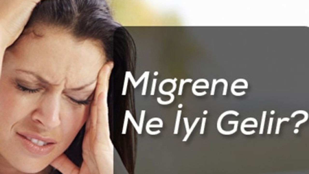 Migrene iyi gelen gıdalar hangileri? Migren en kolay nasıl geçer? Migren neden olur? Migreni tetikleyen durumlar