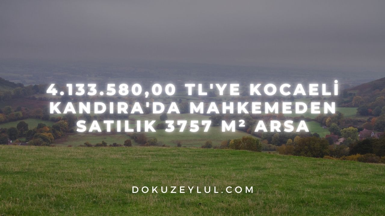 4.133.580,00 TL'ye Kocaeli Kandıra'da mahkemeden satılık 3757 m² arsa