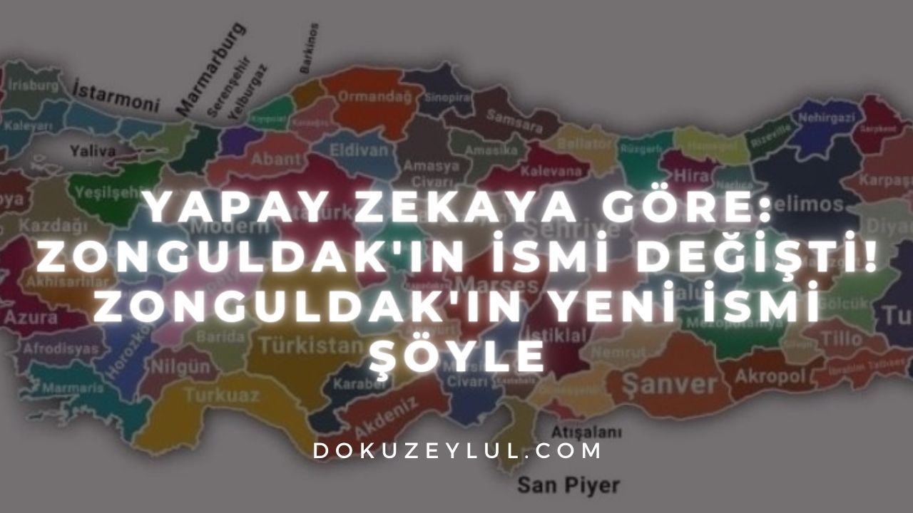 Yapay zekaya göre: Zonguldak'ın İsmi Değişti! Zonguldak'ın yeni ismi şöyle