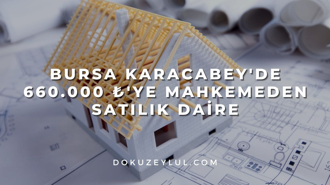 Bursa Karacabey'de 660.000 ₺'ye mahkemeden satılık daire