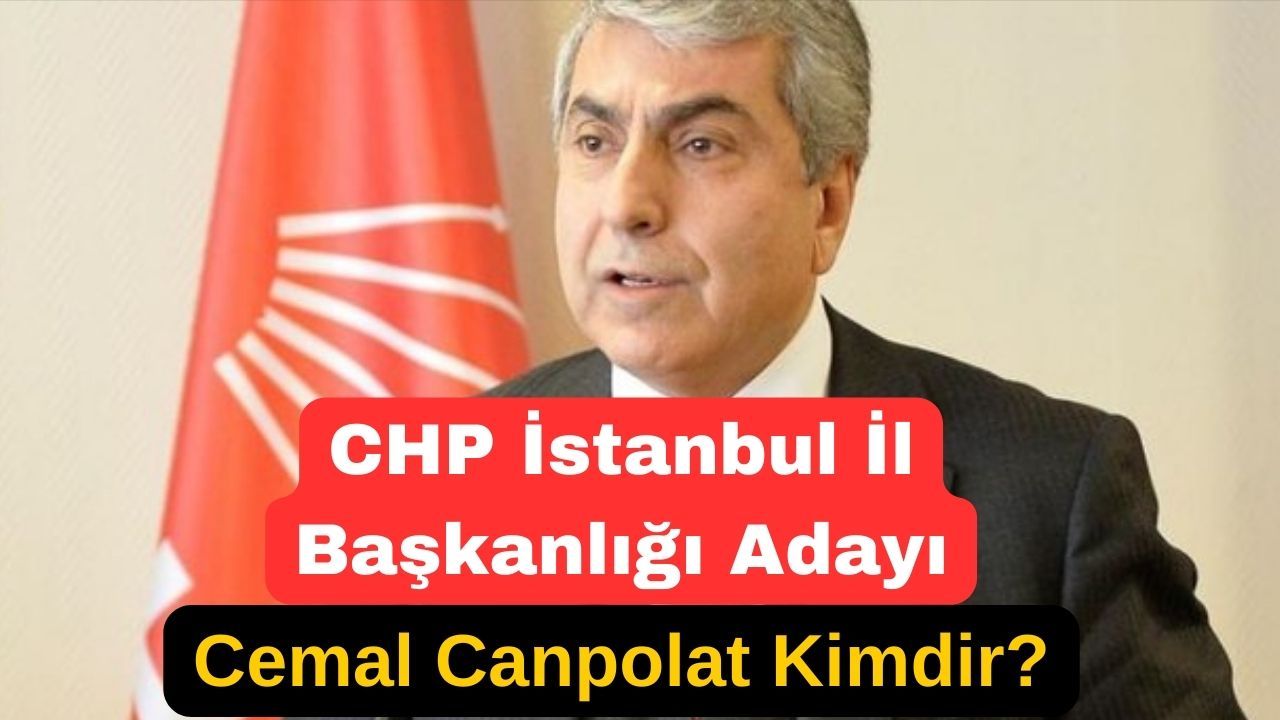 CHP İstanbul İl Başkanlığı Adayı Cemal Canpolat Kimdir? Cemal Canbolat nereli, Kaç Yaşında?