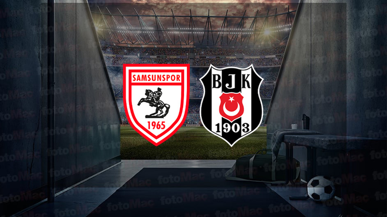 Samsunspor-Beşiktaş maçında ilk 11'ler belli oldu