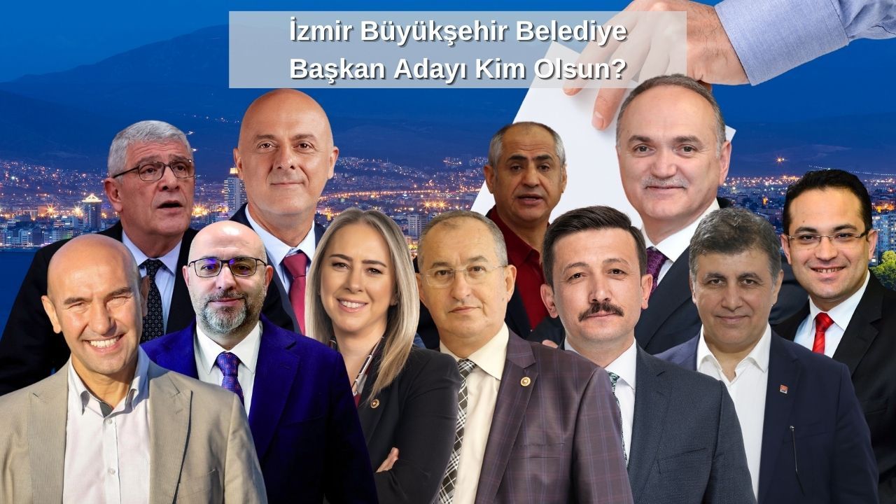 İzmir Büyükşehir Belediye başkan adayı kim olsun?