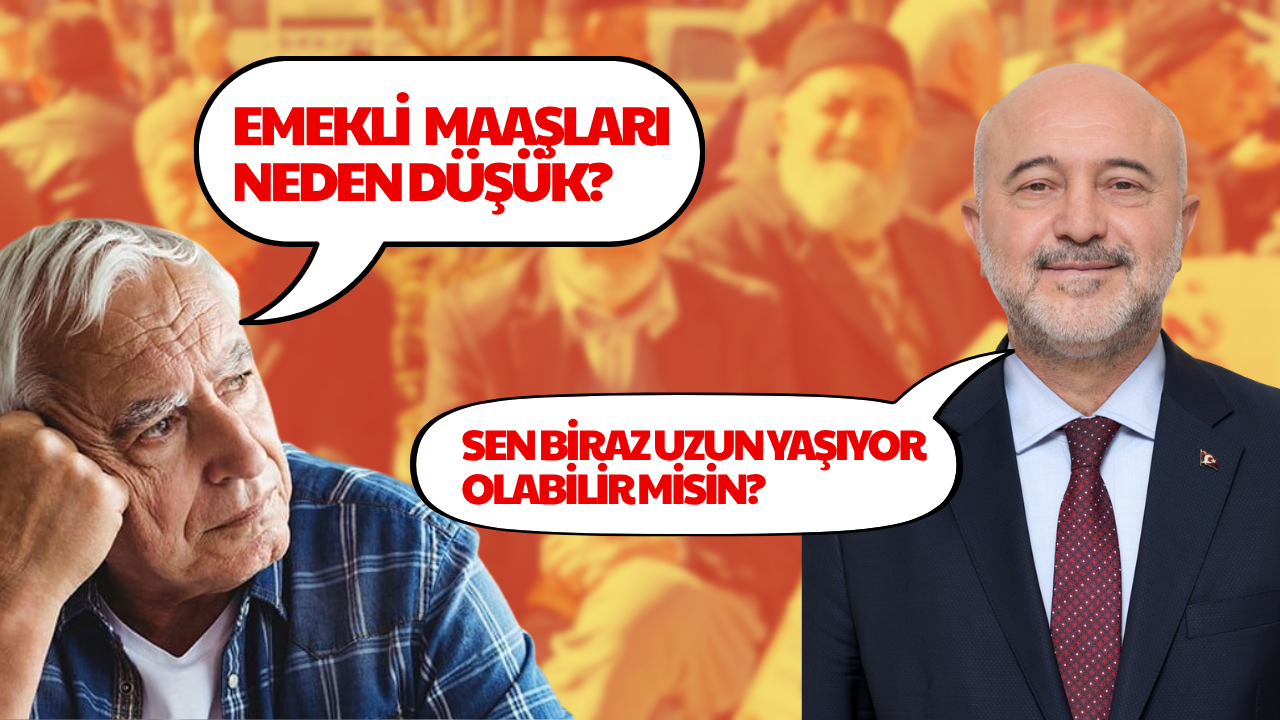 "Emekliler uzun yaşıyor" diyen SGK Başkanı'na tepki