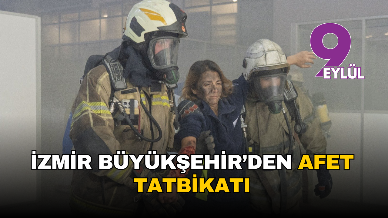 İzmir Büyükşehir’den afet tatbikatı: Afet anında doğru davranış hayat kurtarır