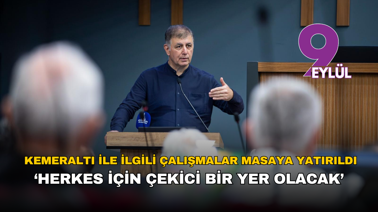 Kemeraltı ile ilgili çalışmalar masaya yatırıldı... Başkan Tugay: Herkes için çekici bir yer olacak
