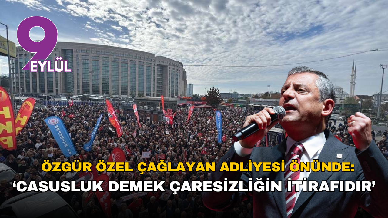Özgür Özel Çağlayan Adliyesi önünden seslendi: “Casusluk demek çaresizliğin itirafıdır”