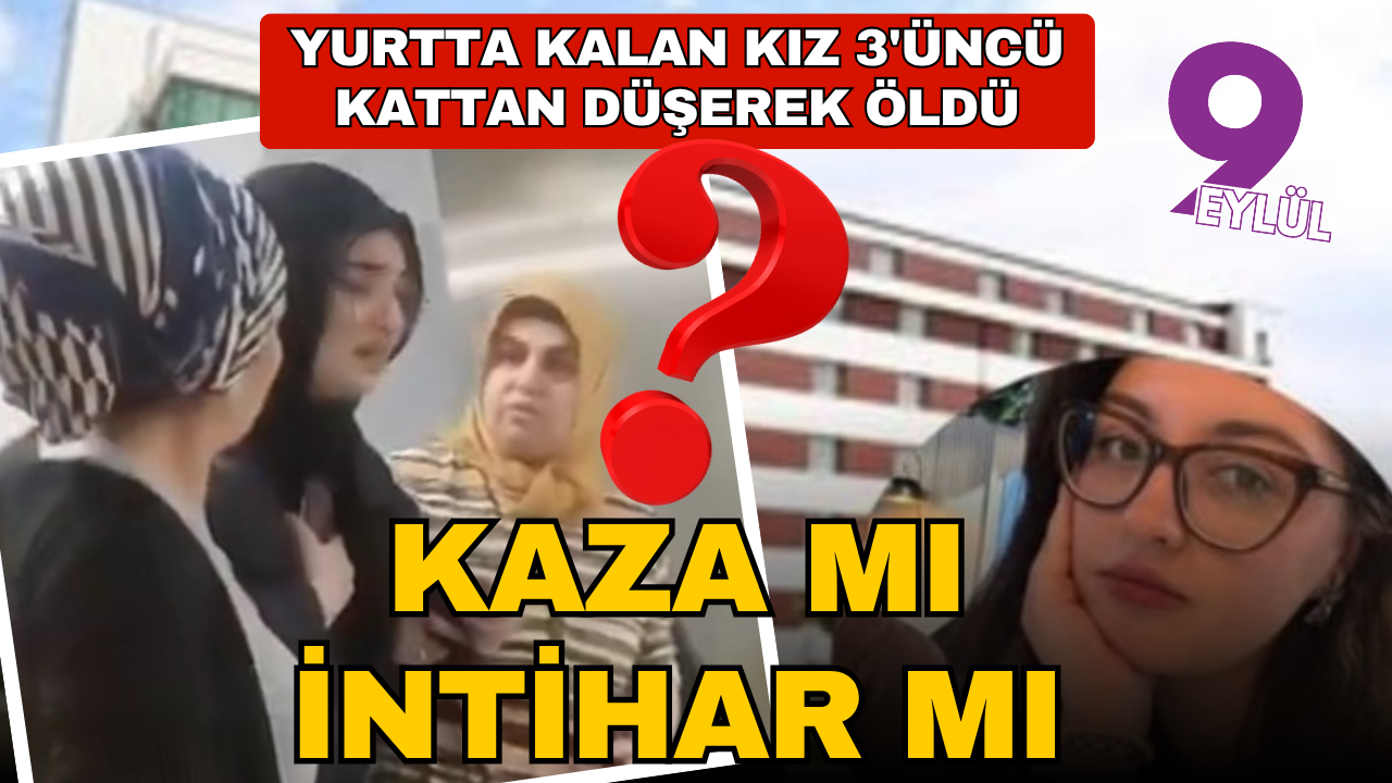 Yurtta kalan kız üçüncü kattan düşerek öldü