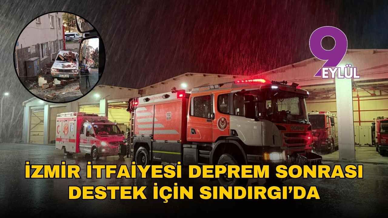 İzmir İtfaiyesi deprem sonrası destek için Sındırgı’da