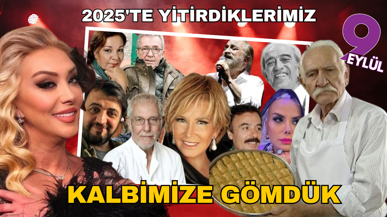 2025 yılında hayata veda eden ünlüler