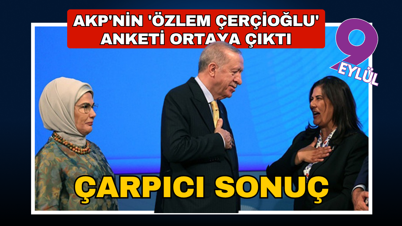 AKP'nin 'Özlem Çerçioğlu' anketi ortaya çıktı