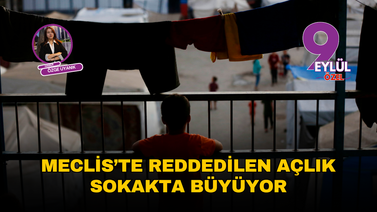 Meclis’te reddedilen açlık, sokakta büyüyor