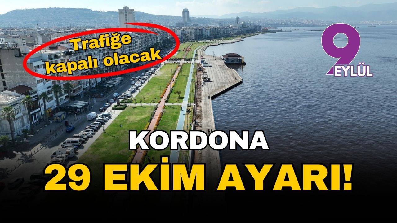 İzmir Kordon'a 29 Ekim ayarı: Trafiğe kapalı olacak