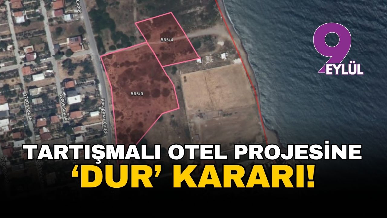 İzmir Urla’nın tartışmalı otel projesine ‘dur’ denildi: Techno Otel projesi resmen iptal edildi
