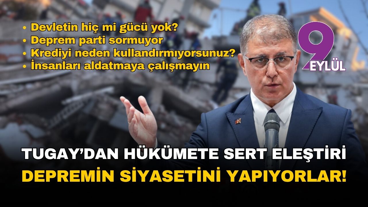 Başkan Tugay'dan deprem yıl dönümünde hükümete sert eleştiri: "Çöpün, depremin siyasetini yapıyorlar!"
