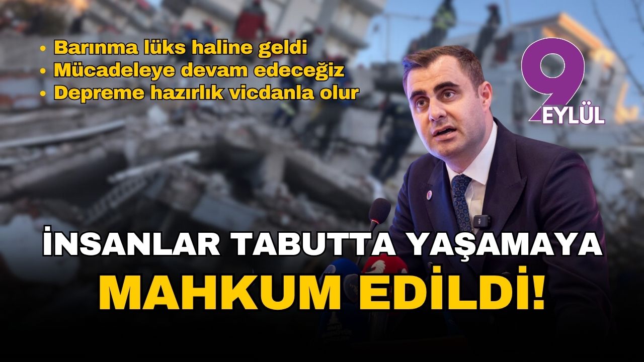 CHP İzmir İl Başkanı Güç: İnsanlar tabutta yaşamaya mahkum edildi