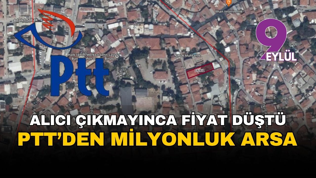 Alıcı çıkmayınca fiyat düştü... PTT'den İzmir Urla'da milyonluk arsa!