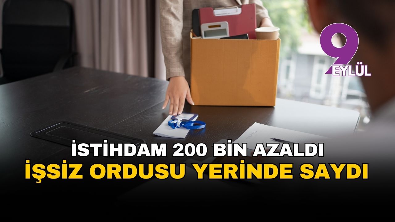 İstihdam 200 bin kişi azaldı, işsizlik yerinde saydı
