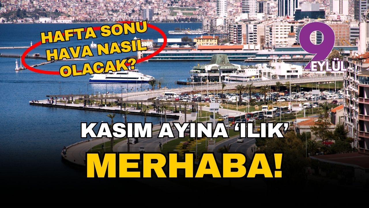 İzmir'de kasım ayına ılık 'merhaba': Hafta sonu sonbahar güneşi var