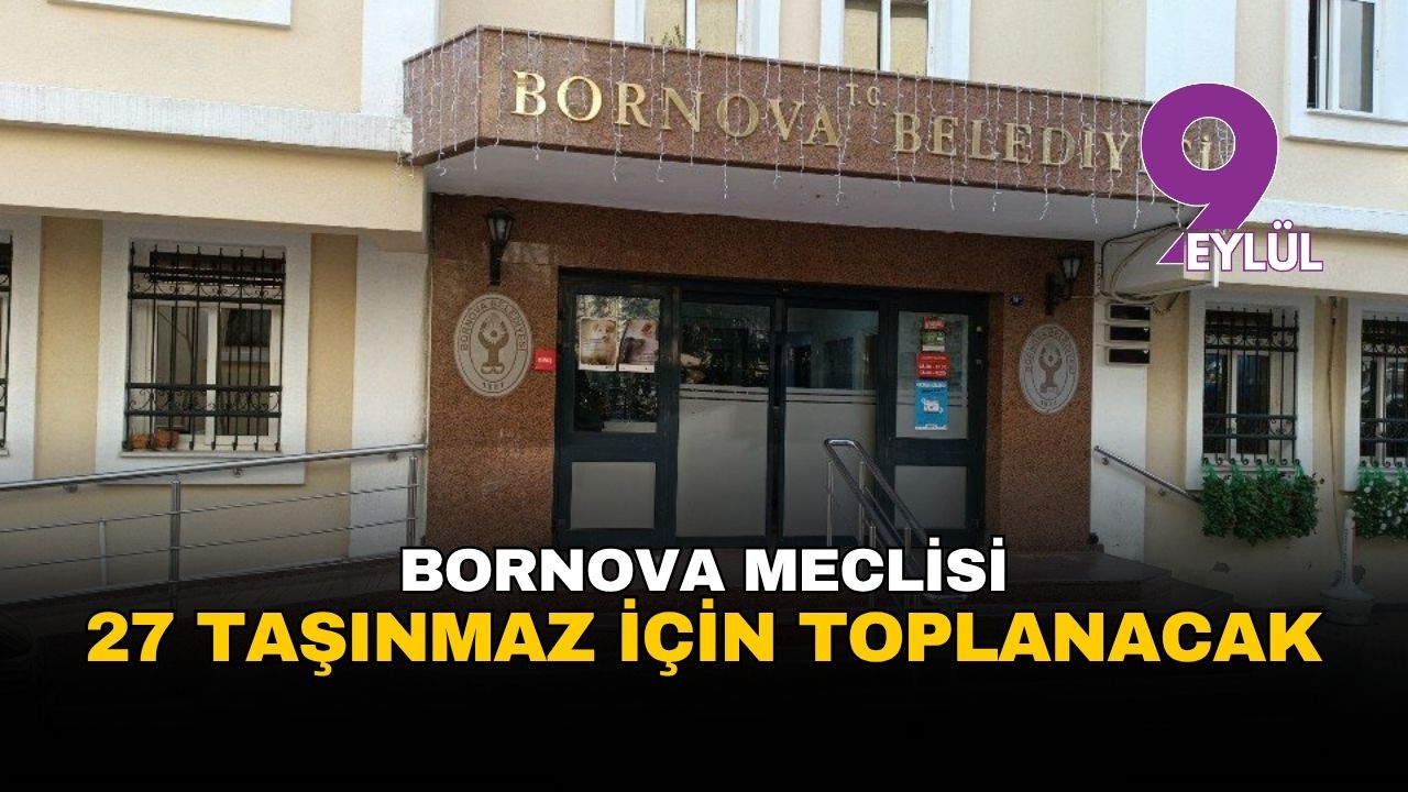 İzmir Bornova Belediyesi meclisi 27 taşınmazın satışı için toplanıyor