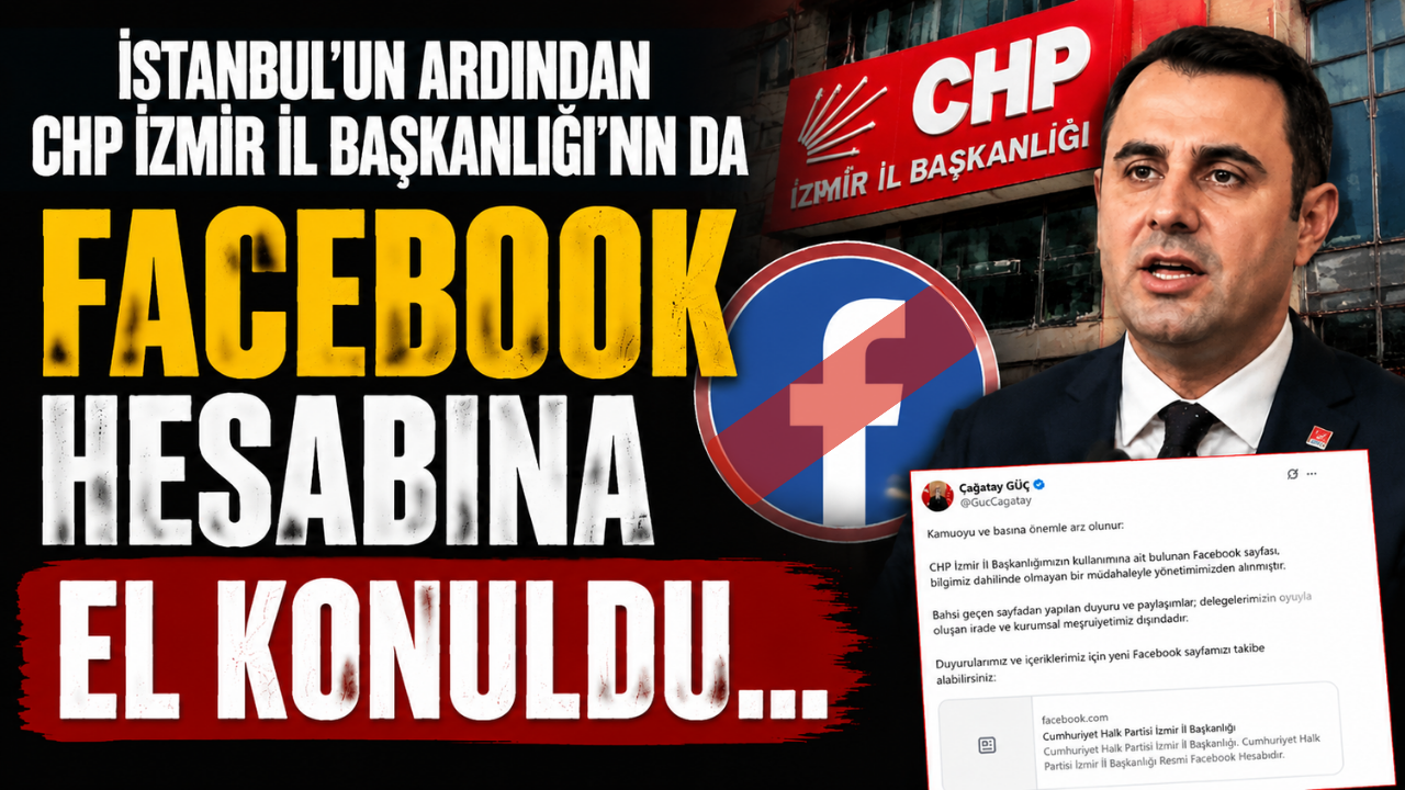 CHP İzmir İl Başkanı Güç: Facebook sayfamız bilgimiz dahilinde olmadan yönetimimizden alındı