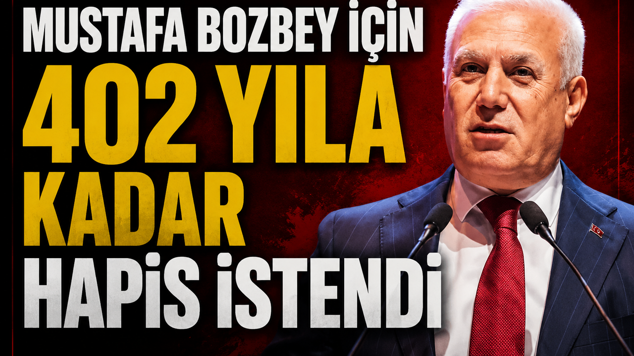 Mustafa Bozbey için 402 yıla kadar hapis istemiyle