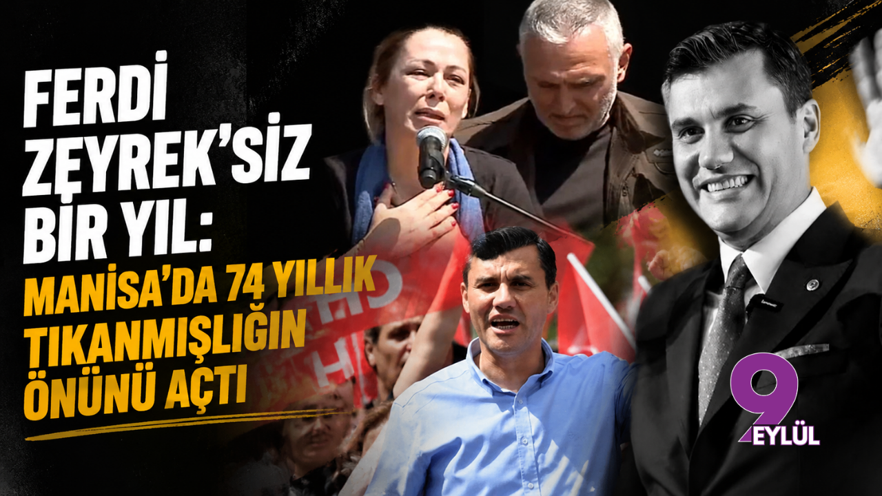 Ferdi Zeyrek’siz bir yıl: "Manisa’da 74 yıllık tıkanmışlığın