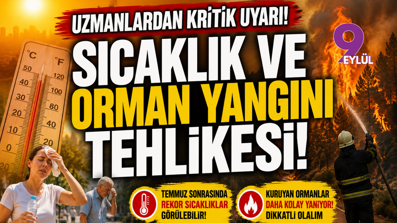 Uzmanlardan kritik yaz uyarısı: Rekor sıcaklıklar ve orman y