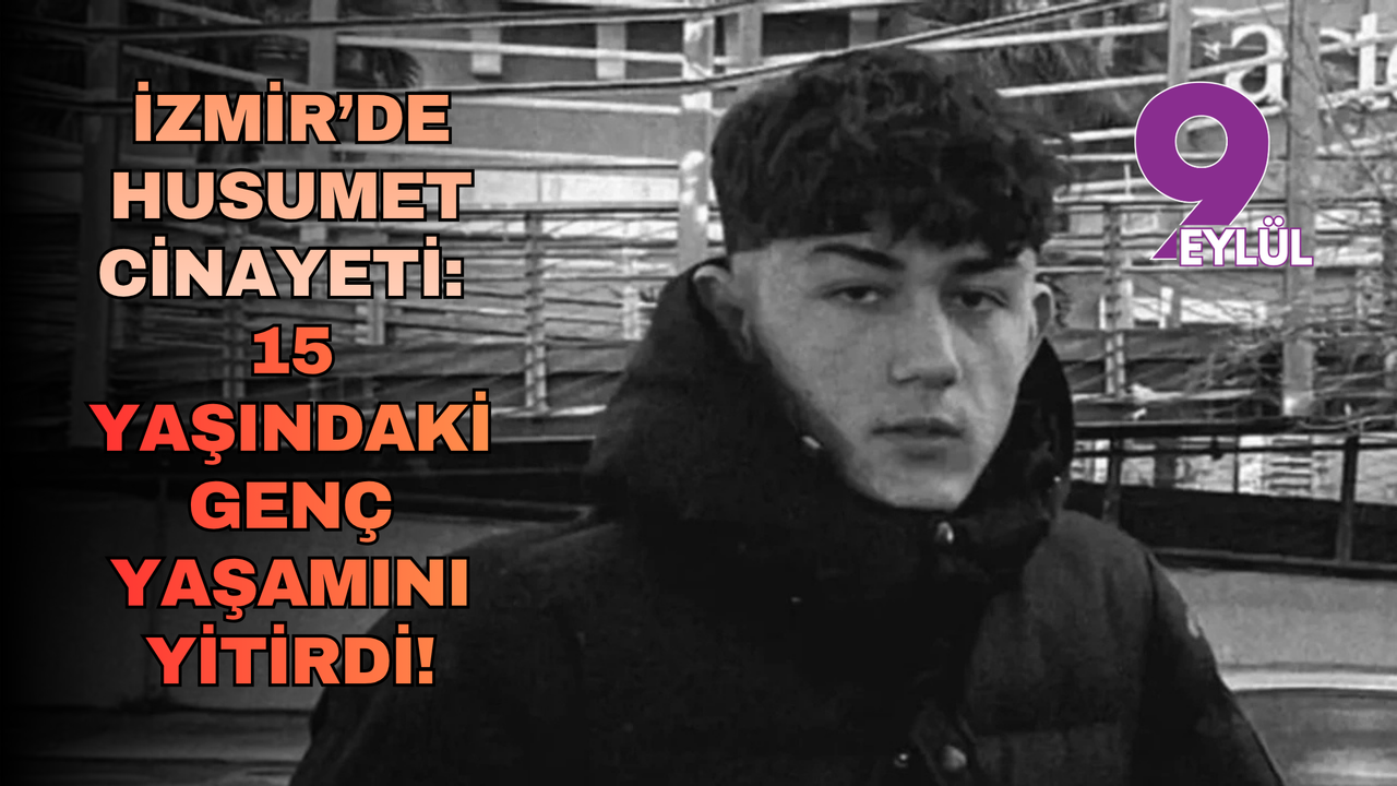 İzmir’de husumet cinayeti: 15 yaşındaki genç yaşam