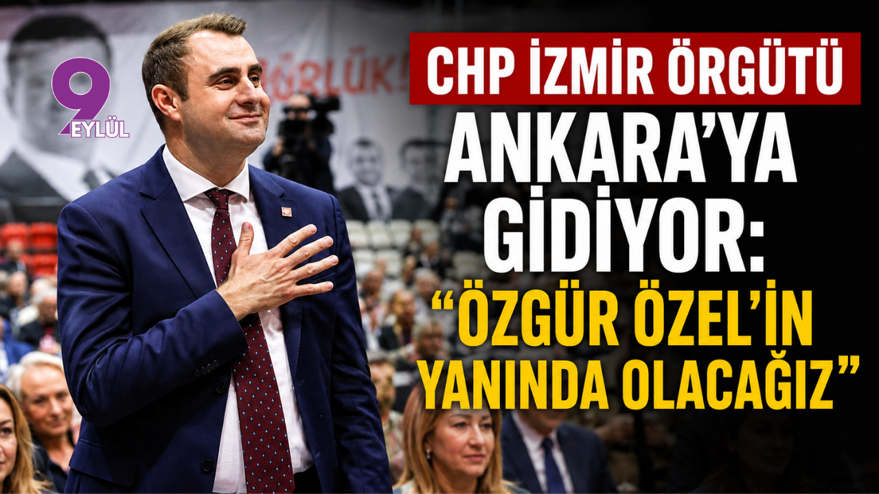 CHP İzmir örgütü Ankara’ya gidiyor: Özgür Özel’in 