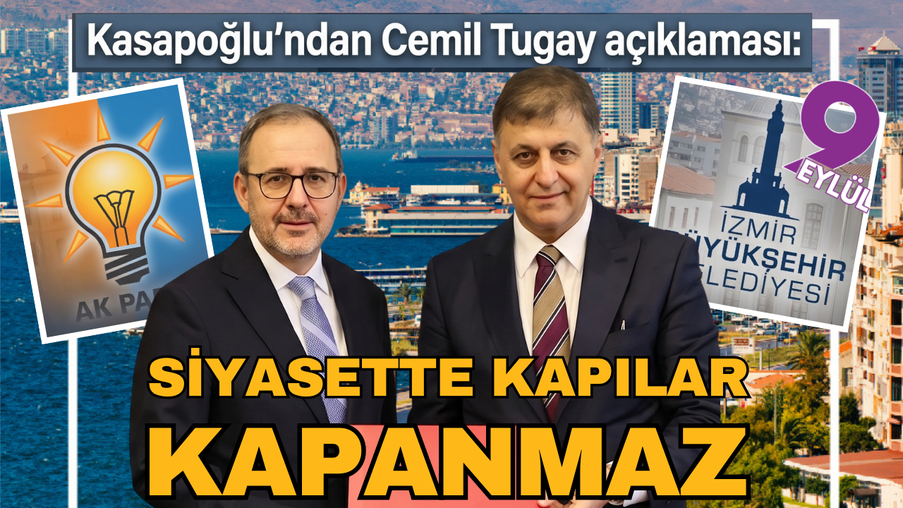 Kasapoğlu'ndan Tugay'a: Siyasette kapılar kapanmaz