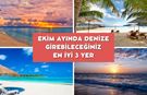 Ekim Ayında Denize Girebileceğiniz En İyi 3 Yer